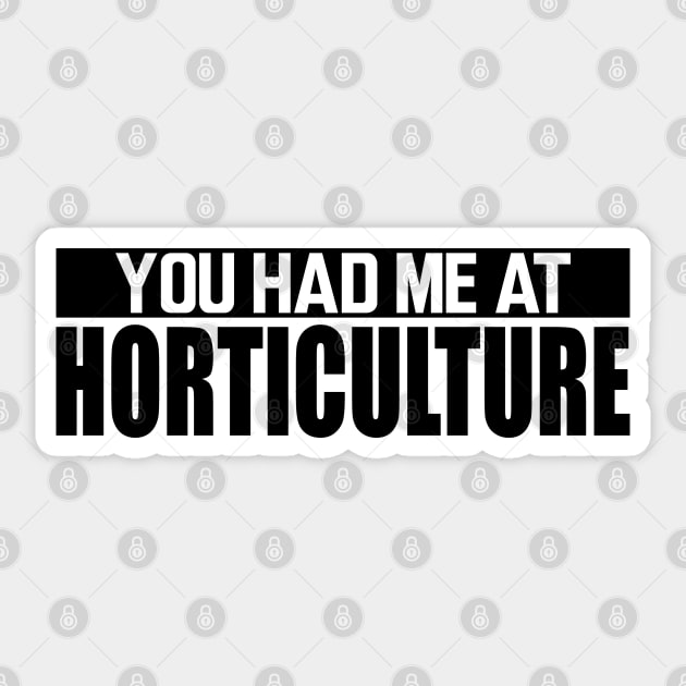 Horticulture - You had me at horticulture Sticker by KC Happy Shop